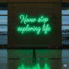Led neono iškaba "Never stop exploring life"