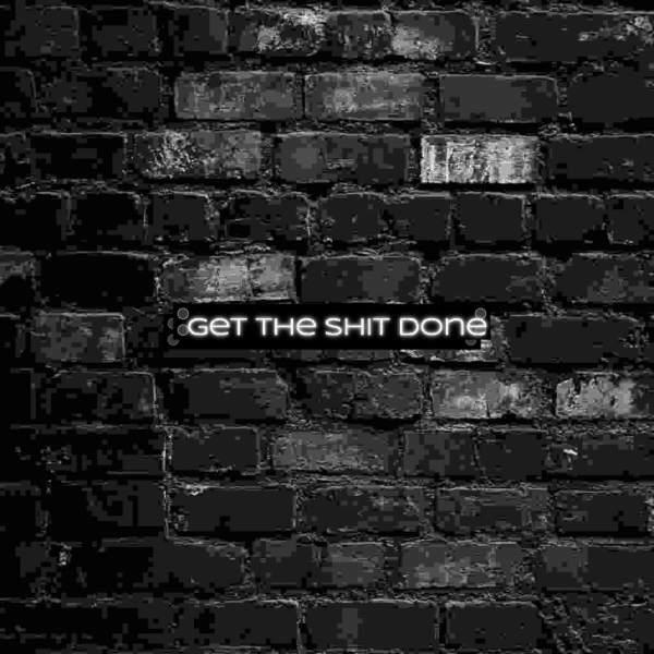 Get the shit done